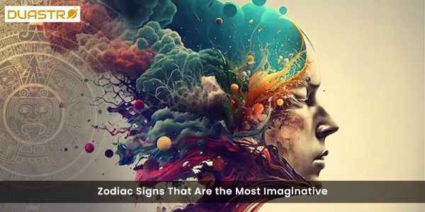 Zodiac Signs That Are the Most Imaginative